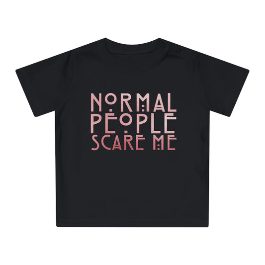 Normal People Scare Me Baby T-Shirt