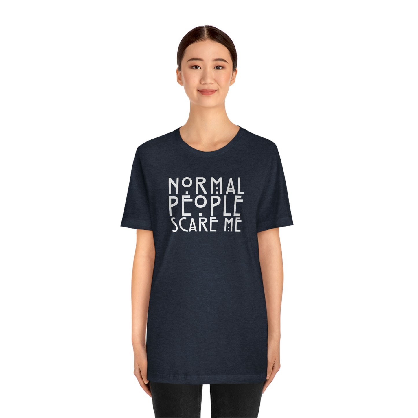 Normal People Scare Me White Font Unisex Jersey Short Sleeve Tee