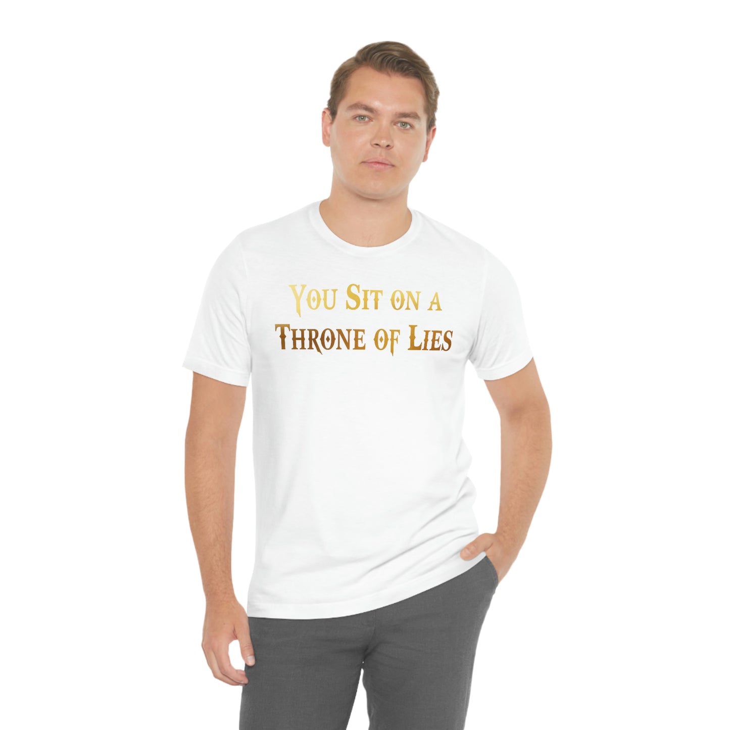 You Sit on A Throne of Lies Gold Font Unisex Jersey Short Sleeve Tee