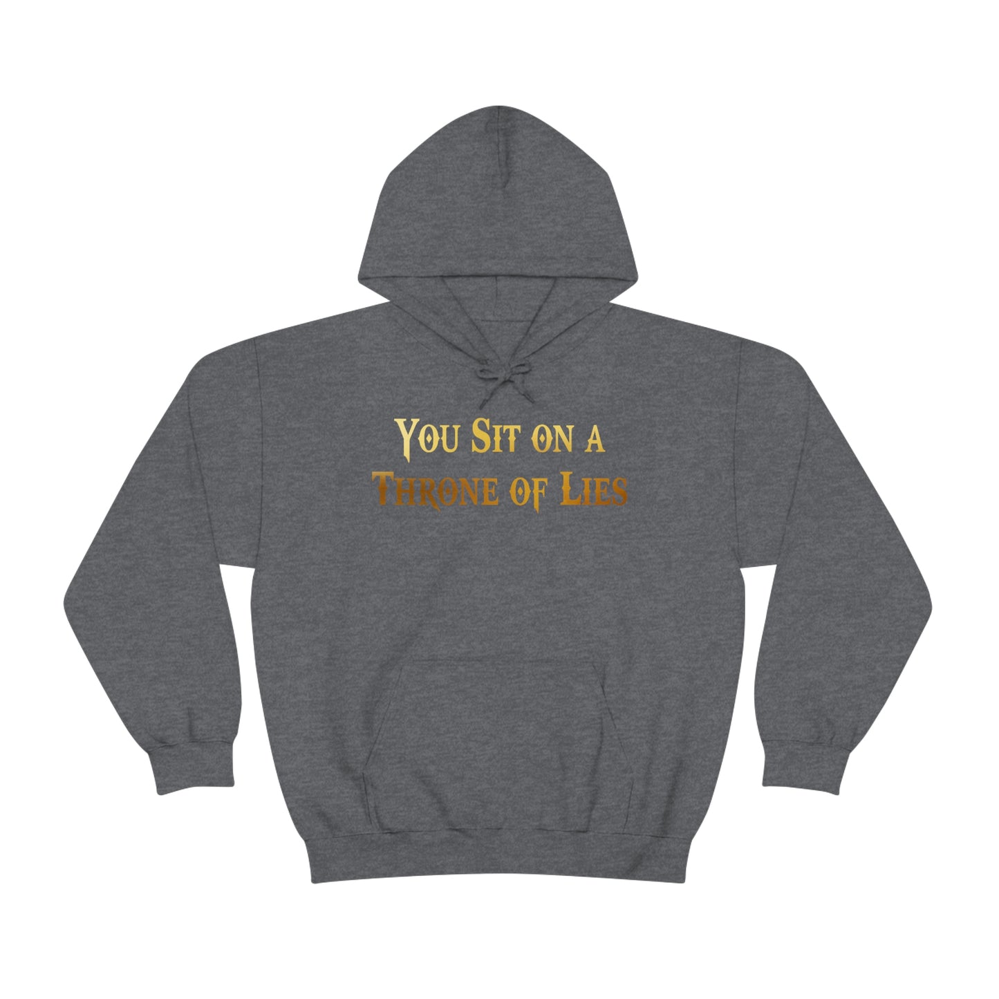 You Sit on A Throne of Lies Gold Font Unisex Heavy Blend™ Hooded Sweatshirt