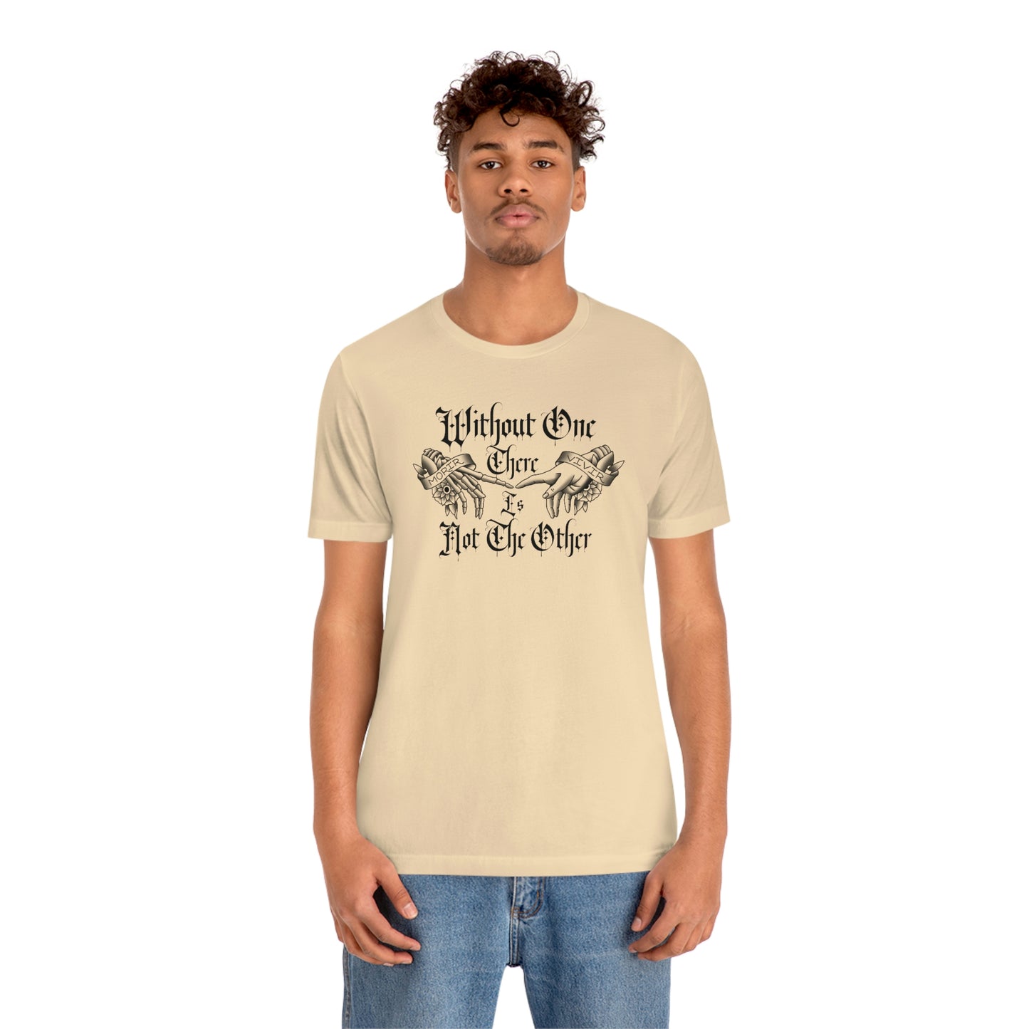 Without One There is Not The Other Black Font Unisex Jersey Short Sleeve Tee