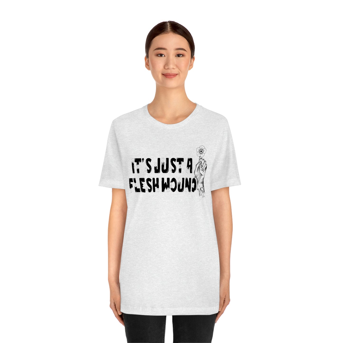 It's Just A Flesh Wound Unisex Jersey Short Sleeve Tee