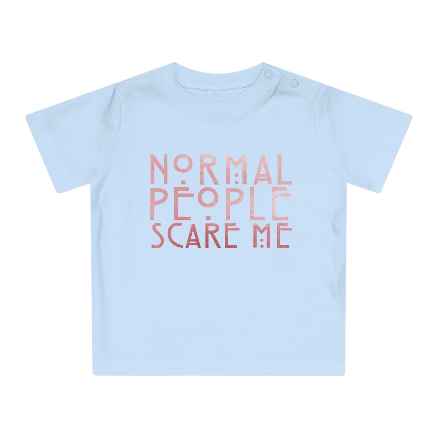 Normal People Scare Me Baby T-Shirt