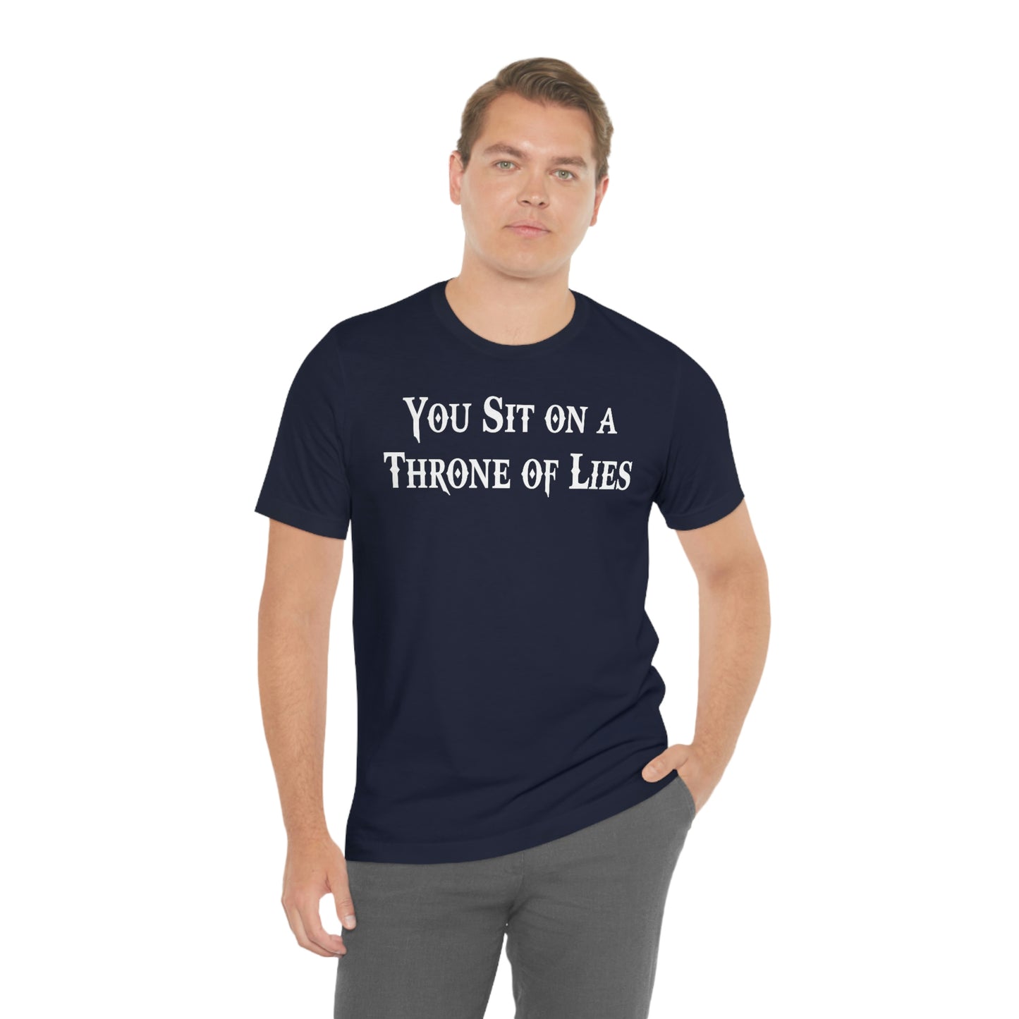 You Sit on A Throne of Lies White Font Unisex Jersey Short Sleeve Tee