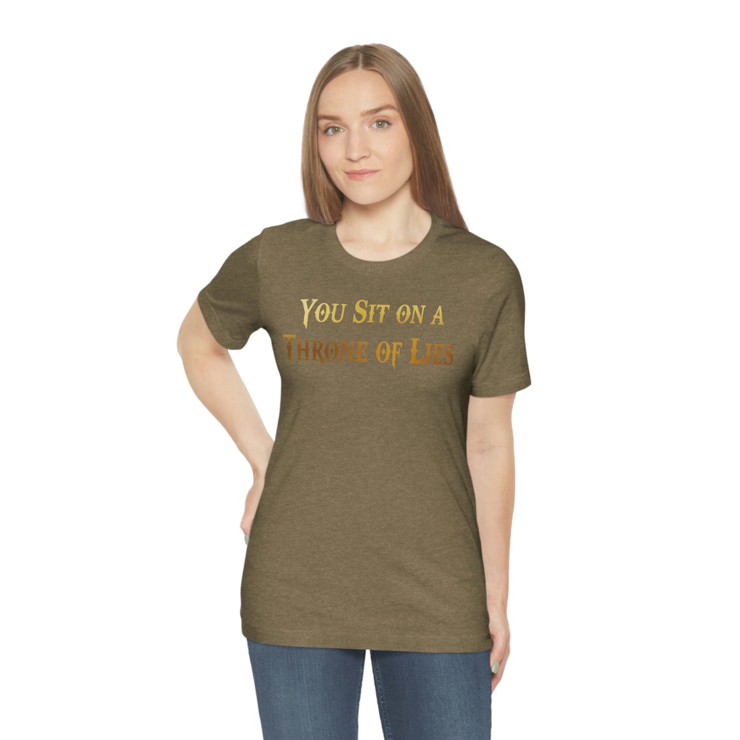 You Sit on A Throne of Lies Gold Font Unisex Jersey Short Sleeve Tee