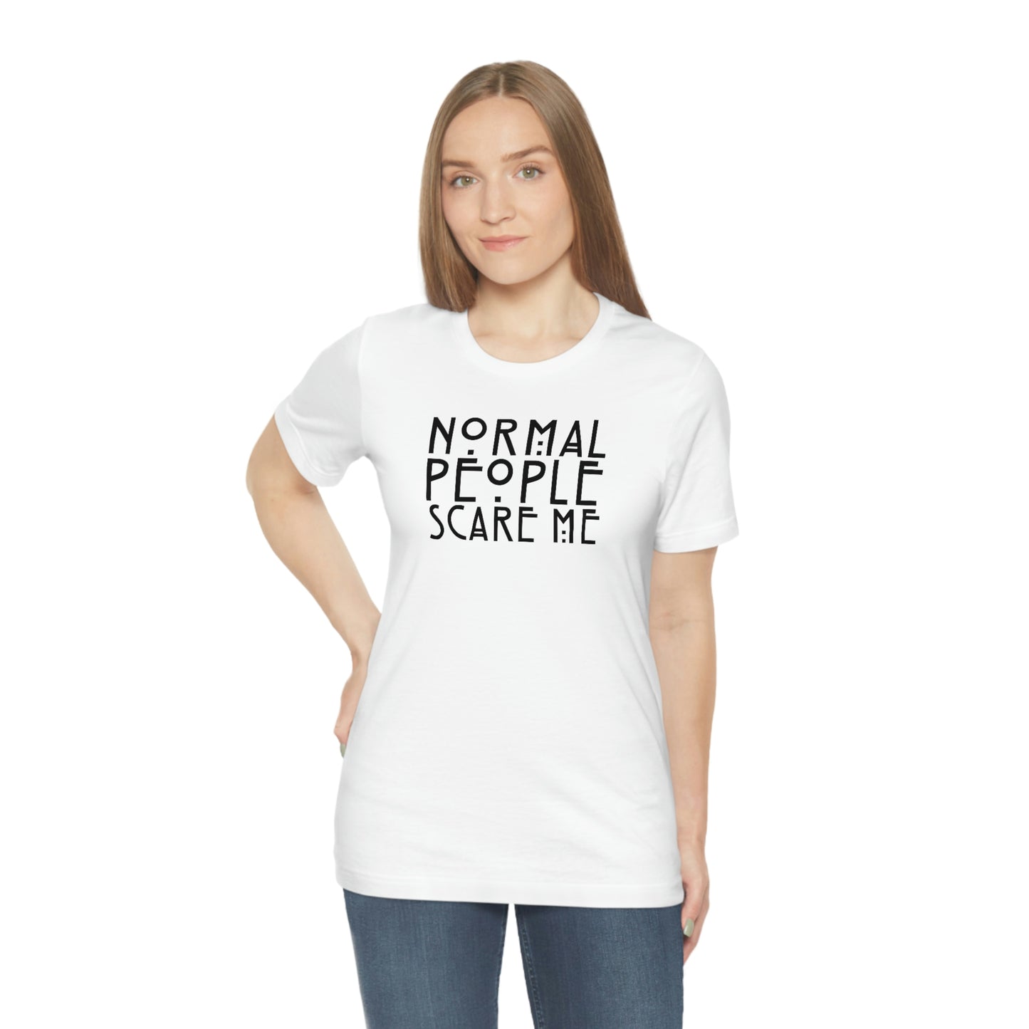 Normal People Scare Me Black Font Unisex Jersey Short Sleeve Tee