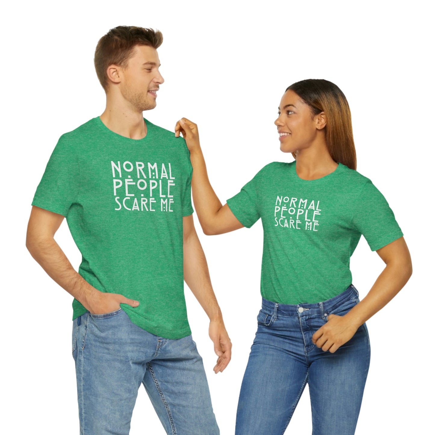 Normal People Scare Me White Font Unisex Jersey Short Sleeve Tee