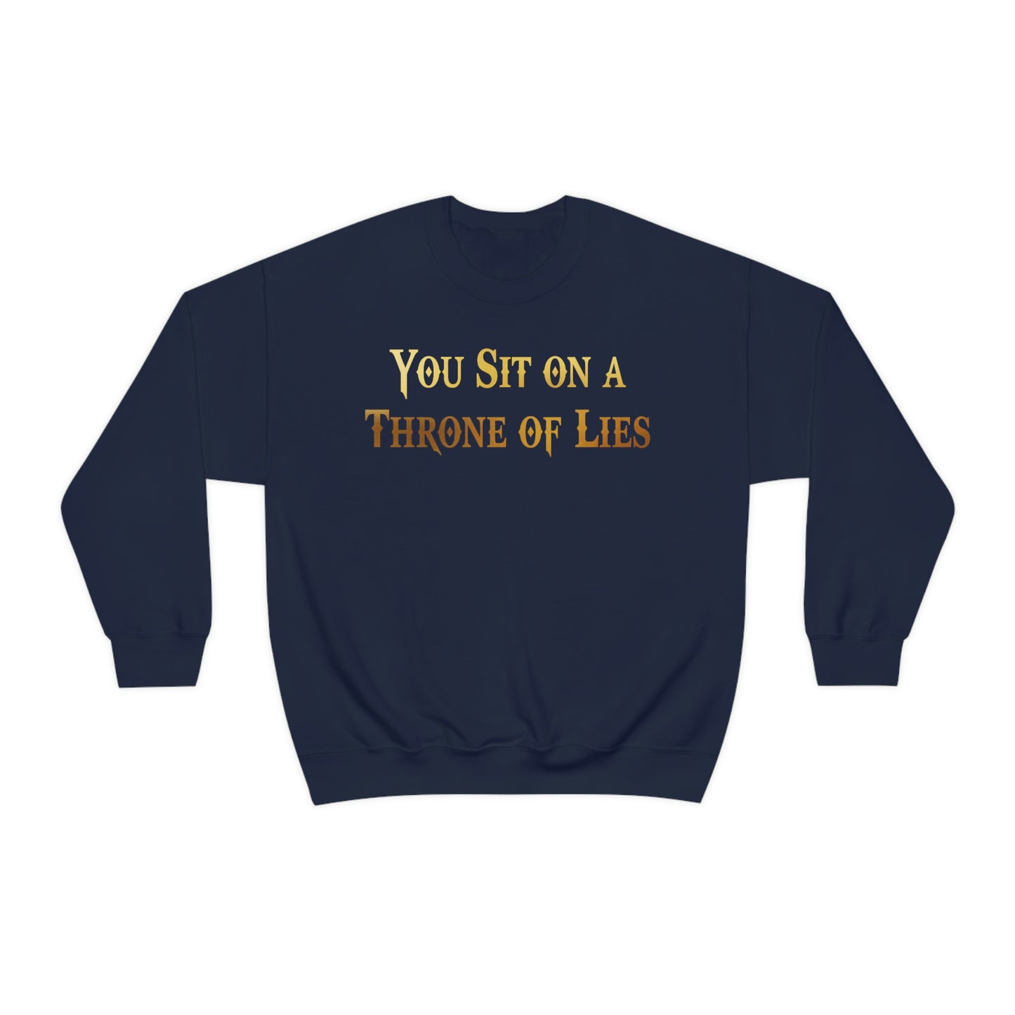 You Sit on A Throne of Lies Gold Font unisex heavy blend crewneck sweatshirt