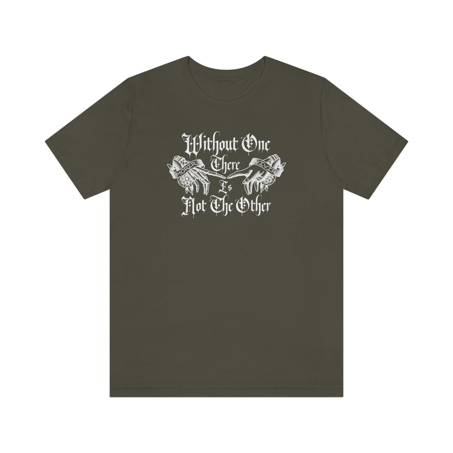 WIthout One There is Not The Other White Font Unisex Jersey Short Sleeve Tee