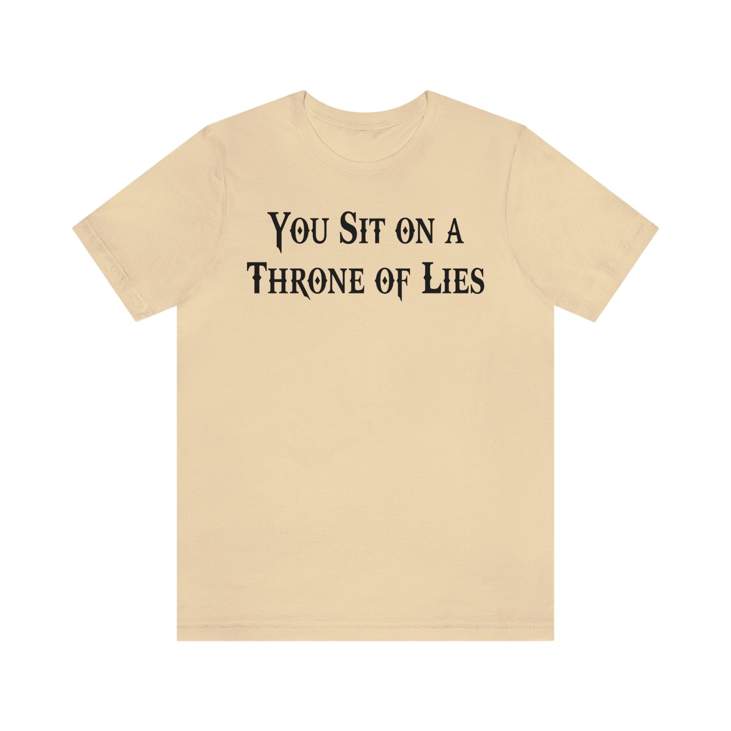 You Sit on A Throne of Lies Black Font Unisex Jersey Short Sleeve Tee